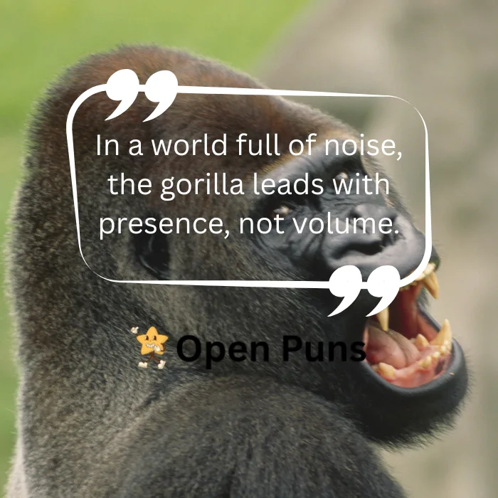 A dynamic profile view of a gorilla with its mouth open, showcasing its teeth. The quote graphic on top reads, "In a world full of noise, the gorilla leads with presence, not volume," with the Open Puns star mascot and logo.
