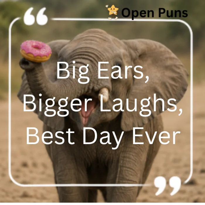 A cheerful elephant holding a pink frosted donut with sprinkles up in its trunk, featuring the quote text: "Big Ears, Bigger Laughs, Best Day Ever