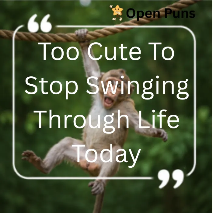 A cute baby monkey swinging playfully from a thick jungle rope with its mouth wide open, featuring the quote text: "Too Cute To Stop Swinging Through Life Today" from Open Puns.