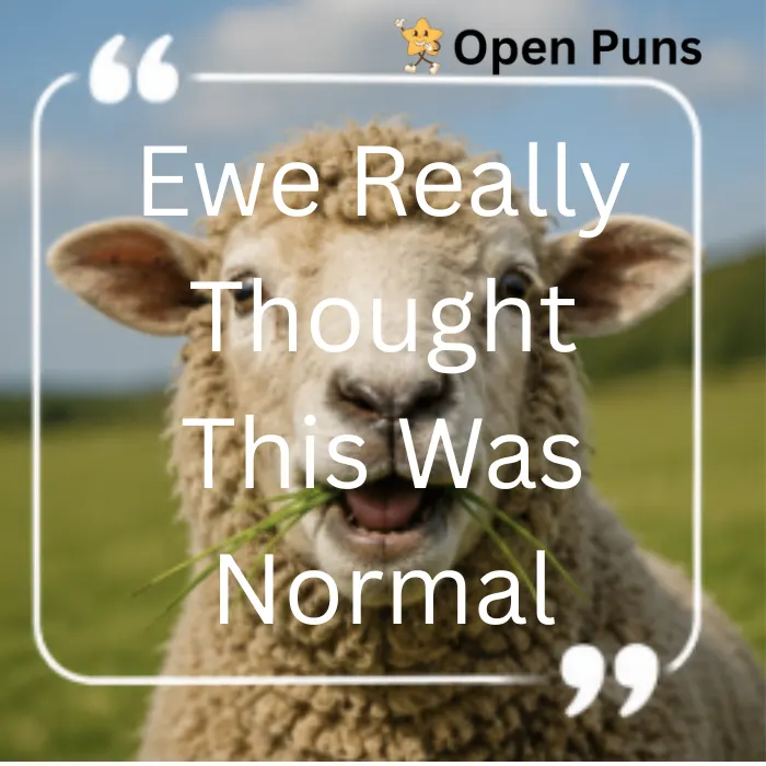 A humorous image of a sheep looking surprised while chewing on blades of green grass, featuring a white text overlay that reads, "Ewe Really Thought This Was Normal."