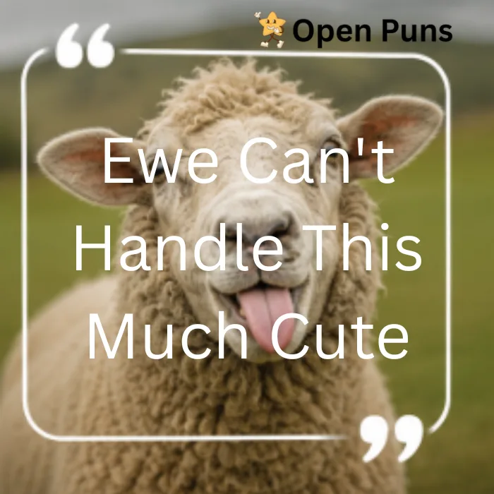A close-up portrait of a fluffy sheep sticking its tongue out in a green field, featuring a white quote border text overlay that reads, "Ewe Can't Handle This Much Cute" with an Open Puns logo.