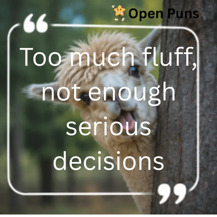 A close-up of a fluffy alpaca peeking out from behind a tree trunk with a wide-open mouth expression. The overlaid text reads "Too much fluff, not enough serious decisions