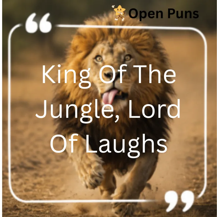 An open quote graphic featuring a majestic lion running forward with its tongue out, overlaid with the text "King Of The Jungle, Lord Of Laughs" and the Open Puns logo.