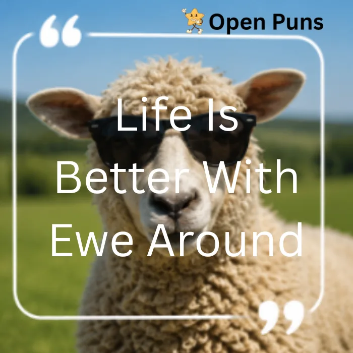 A fluffy sheep wearing black sunglasses stands in a sunny green pasture with text overlay reading, "Life Is Better With Ewe Around" inside a white quote frame.