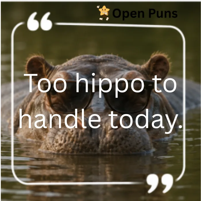 A humorous quote graphic showing a close-up of a hippo submerged in water while wearing sunglasses. The text overlay reads, "Too hippo to handle today." inside a white border with quotation marks